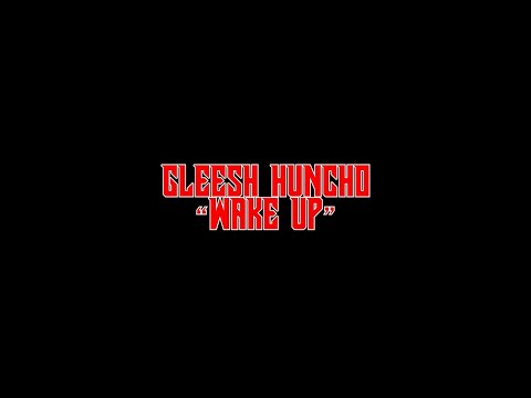 Gleesh Huncho - "Wake Up" ft. UpTop Paz (Official Music Video)