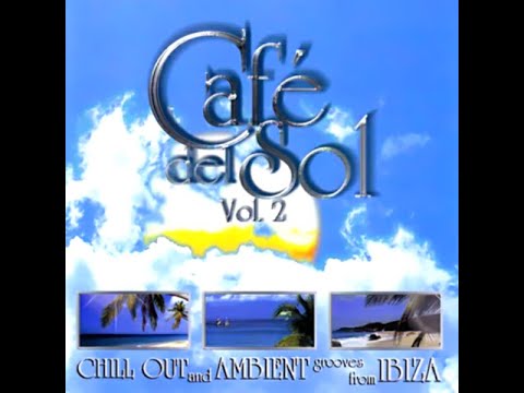 Café Del Sol Vol.2 – Various Artists (Original Full Tracks Version) 2:35:37