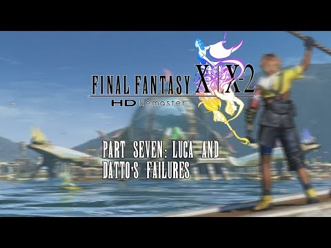 Final Fantasy X HD Remastered | Part 7: Luca and Datto's Failures
