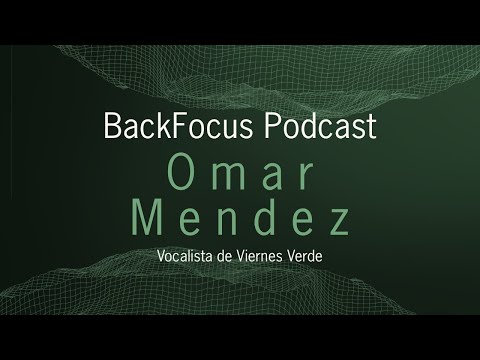 BACKFOCUS #56 -  Omar Mendez - Vocalista de Viernes Verde