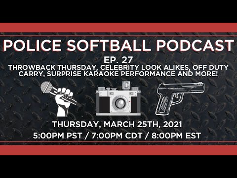 Police Softball Video/Podcast | Ep. 27 Throwback, Celebrity Look Alike, Off-Duty Carry & Karaoke