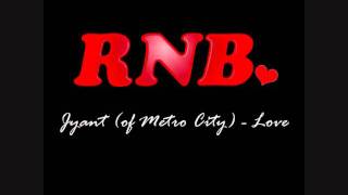 Jyant (of Metro City) - Love (Prod. by A.Rex)