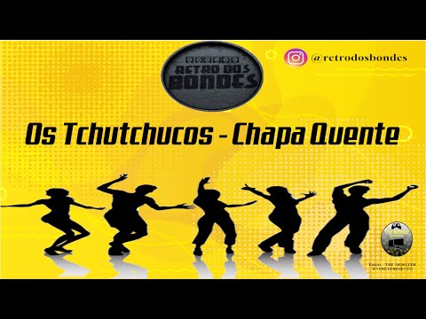 Os Tchutchucos - Chapa Quente