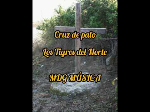 Cruz de Palo - Los Tigres del Norte [LETRA]