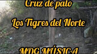 Cruz de Palo - Los Tigres del Norte [LETRA]