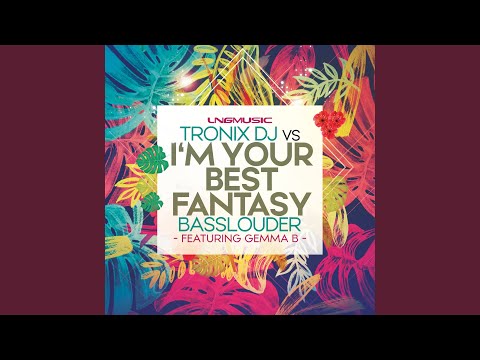 I'm Your Best Fantasy (feat. Gemma B.) (Basslouder Mix)