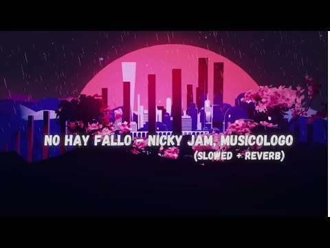 No Hay Fallo - Nicky Jam, Musicologo (Slowed + Reverb) | Lofi song | Music verse