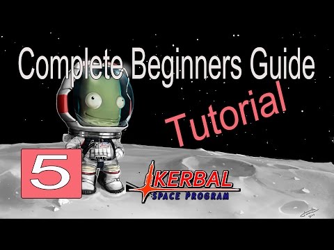 Kerbal Space Program Tutorial  part 5