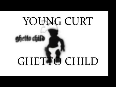 YOUNG CURT: GHETTO CHILD