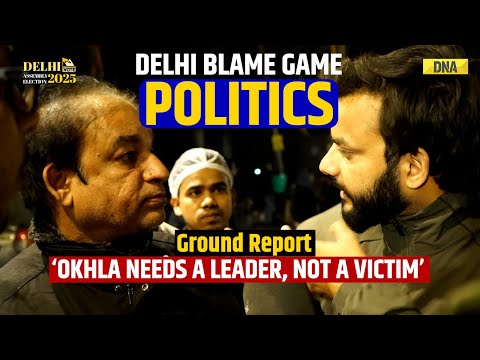 Delhi Elections: Delhi Blame Game Politics; Okhla Need A Leader, Not A Victim? | AAP vs Congress