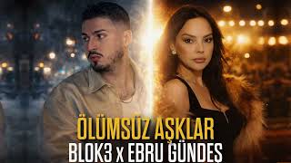 Ebru Gündeş x Blok3 - Ölümsüz Aşklar (Remix 2026)