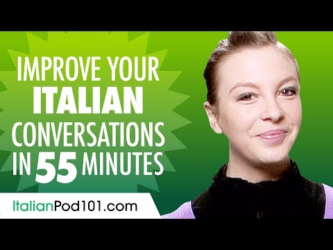 Learn Italian in 55 Minutes - Improve your Italian Conversation Skills