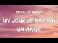 Pierre de Maere - Un jour je marierai un ange ( Paroles )