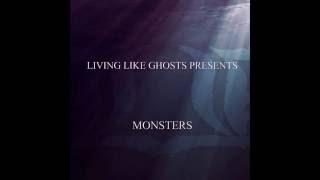 Living Like Ghosts - Monsters (2010)