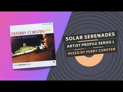 ARTIST PROFILE SERIES 1: SOLAR SERENADES 🪐 | Mixed by FERRY CORSTEN