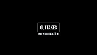 Outtakes-Time mit Victor und Björn
