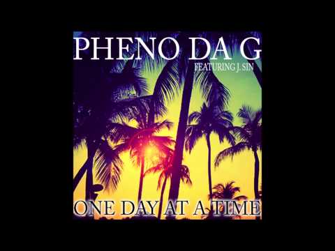 Pheno Da G ft. J.Sin - One Day At A Time(prod. by Black Light Music)