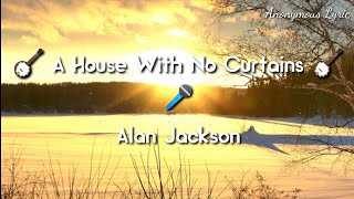 🪕 A House With No Curtains - Alan Jackson    🪕Country Music