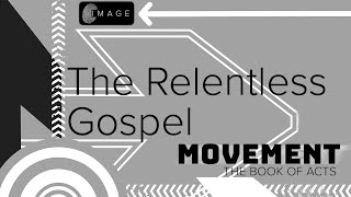 The Relentless Gospel | Acts 18 | Movement