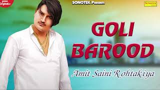 Amit Saini Rohtakiya : Goli Barood  AK Jatti  New 