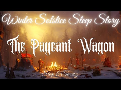 The Pageant Wagon 🎭 | Winter Solstice Sleep Story for Grown-Ups | Sleep Countdown
