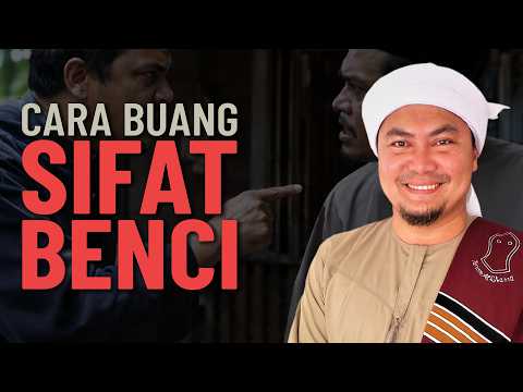 Cara Membuang Sifat Benci - Ustaz Jafri Abu Bakar