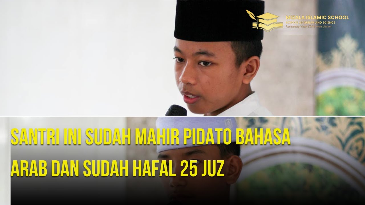 SANTRI INI SUDAH MAHIR PIDATO BAHASA ARAB DAN SUDAH HAFAL 25 JUZ
