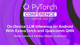 On-Device LLM Inference on Android With ExecuTorch and Qualcomm QNN - Shivay Lamba & Kartikey Rawat