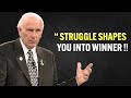 Great Struggle Makes You UNSTOPPABLE  - Jim Rohn Motivation
