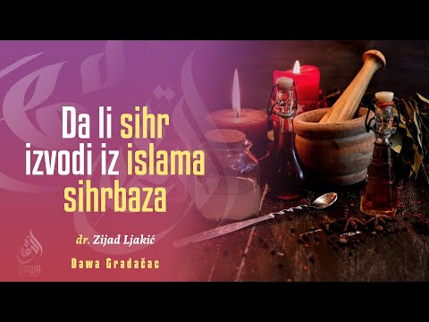 DA LI SIHR IZVODI IZ ISLAMA SIHRBAZA - dr. Zijad Ljakić