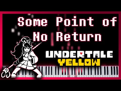 Some Point of No Return [Piano Cover] - Undertale Yellow OST