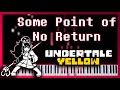 Some Point of No Return [Piano Cover] - Undertale Yellow OST