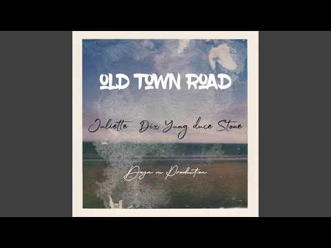 Old Town Road (feat. Juliette, DIX, Yung Duce & Stone)