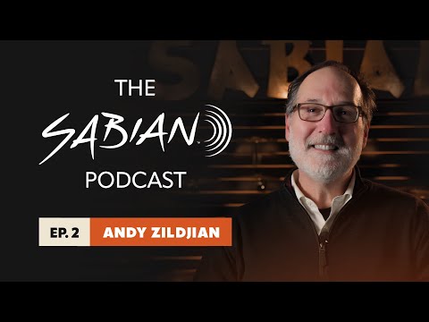 The SABIAN Podcast - Season 1 Episode 2 - A Conversation with SABIAN CEO Andy Zildjian