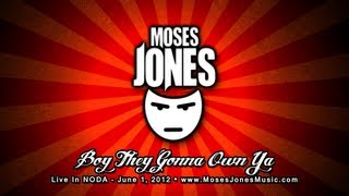 Moses Jones - Boy They Gonna Own Ya