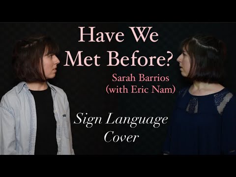 Have We Met Before? - Sarah Barrios (with Eric Nam) - Sign Language Cover - CC with audio