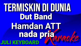 Download lagu TERMISKIN DI DUNIA - Hamdan ATT | karaoke nada pria | lirik mp3