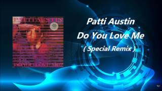 Patti Austin - Do You Love Me ( Special Remix )