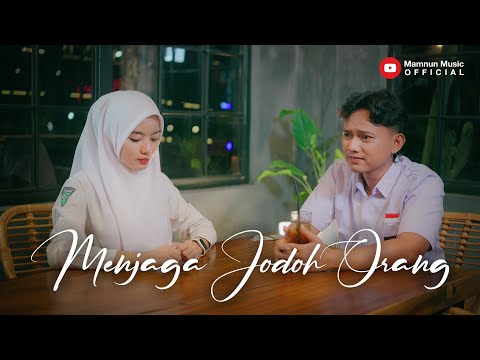 Menjaga Jodoh Orang - Mamnun (Official Music Video)