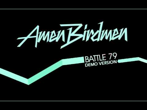 Amen Birdmen - Battle 79 (demo version)