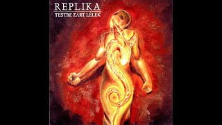 REPLIKA - Testbe Zárt Lélek/A Soul Encased In Body 2000 full album