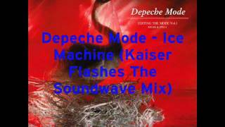 Depeche Mode - Ice Machine (Kaiser Flashes The Soundwave Mix)