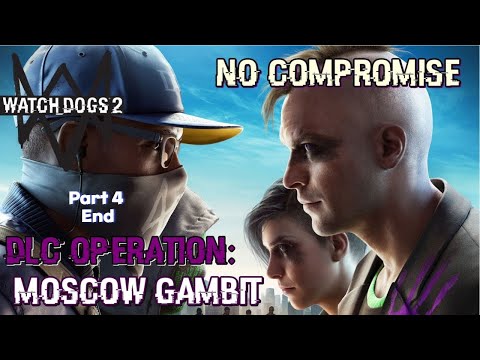 Watch Dogs 2  DLC operation MOSCOW GAMBIT Part 4 End