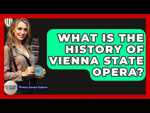 What Is The History Of Vienna State Opera? - Western Europe Explorer