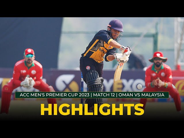 Match Highlights | Match 12 | OMAN vs MALAYSIA | ACC Men’s Premier Cup 2023 Match Highlights | Match 12 | OMAN vs MALAYSIA | ACC Men’s Premier Cup 2023