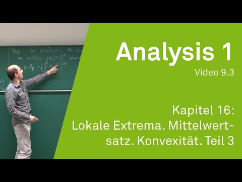 Analysis 1 WS 20/21 Video 9.3 - Kapitel 16: Lokale Extrema. Mittelwertsatz. Konvexität. Teil 3