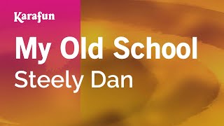 Karaoke My Old School - Steely Dan *