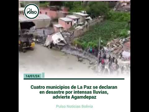 Cuatro municipios de La Paz se declaran en desast
