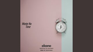 Waste No Time Music Video