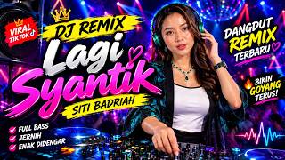Download lagu DJ Remix Lagi Syantik 💃 Siti Badriah | Dangdut Remix Terbaru & Paling Enak Didengar mp3